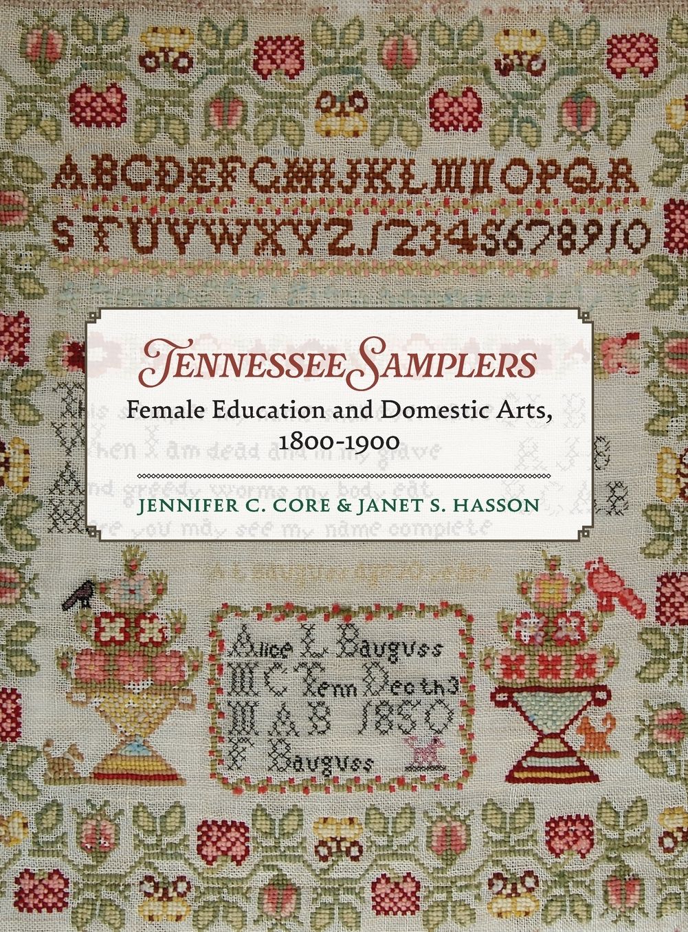 Tennessee Samplers: Female Education and Domestic Arts, 1800-1900