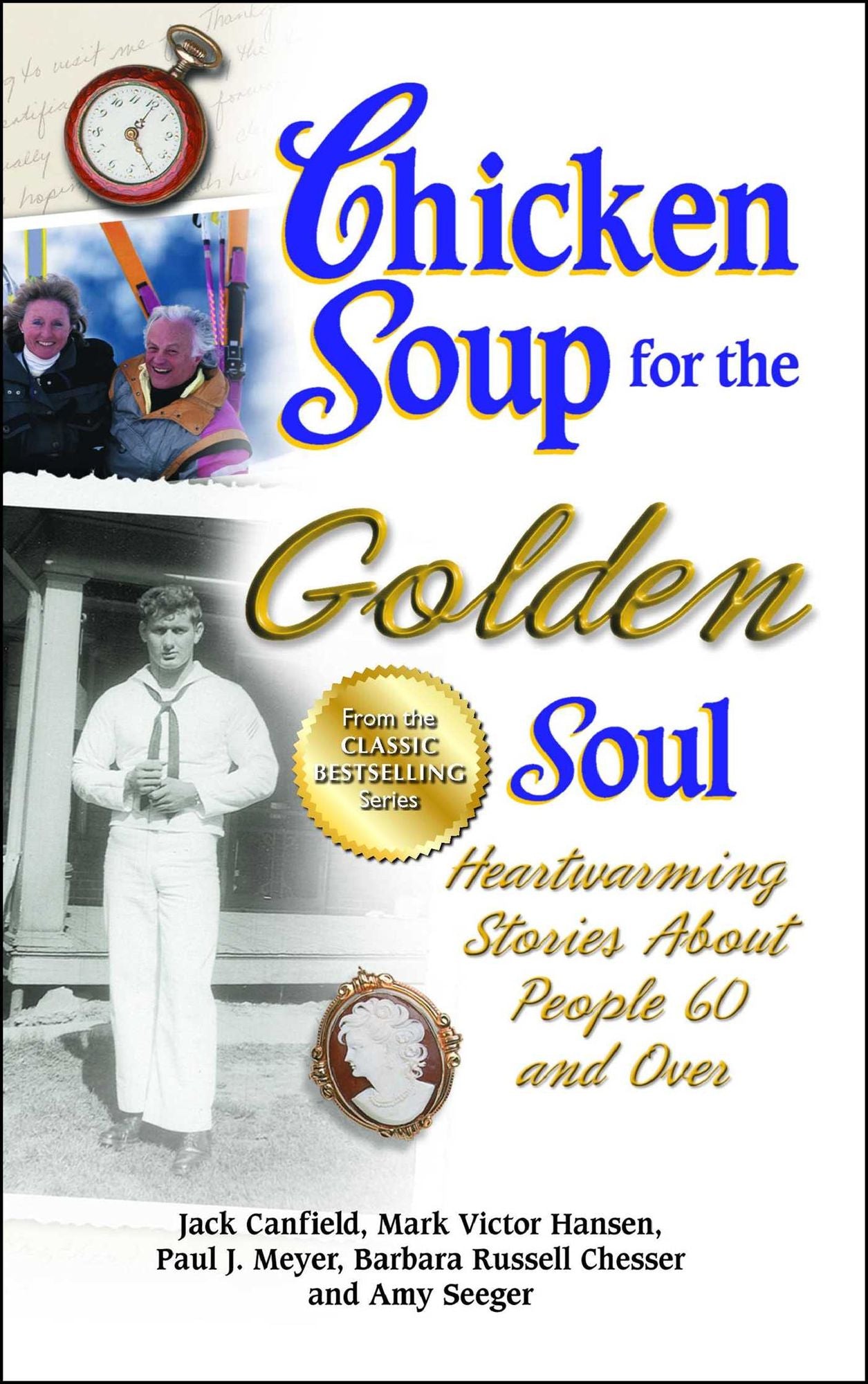 Chicken Soup for the Golden Soul: Heartwarming Stories About People 60 and Over