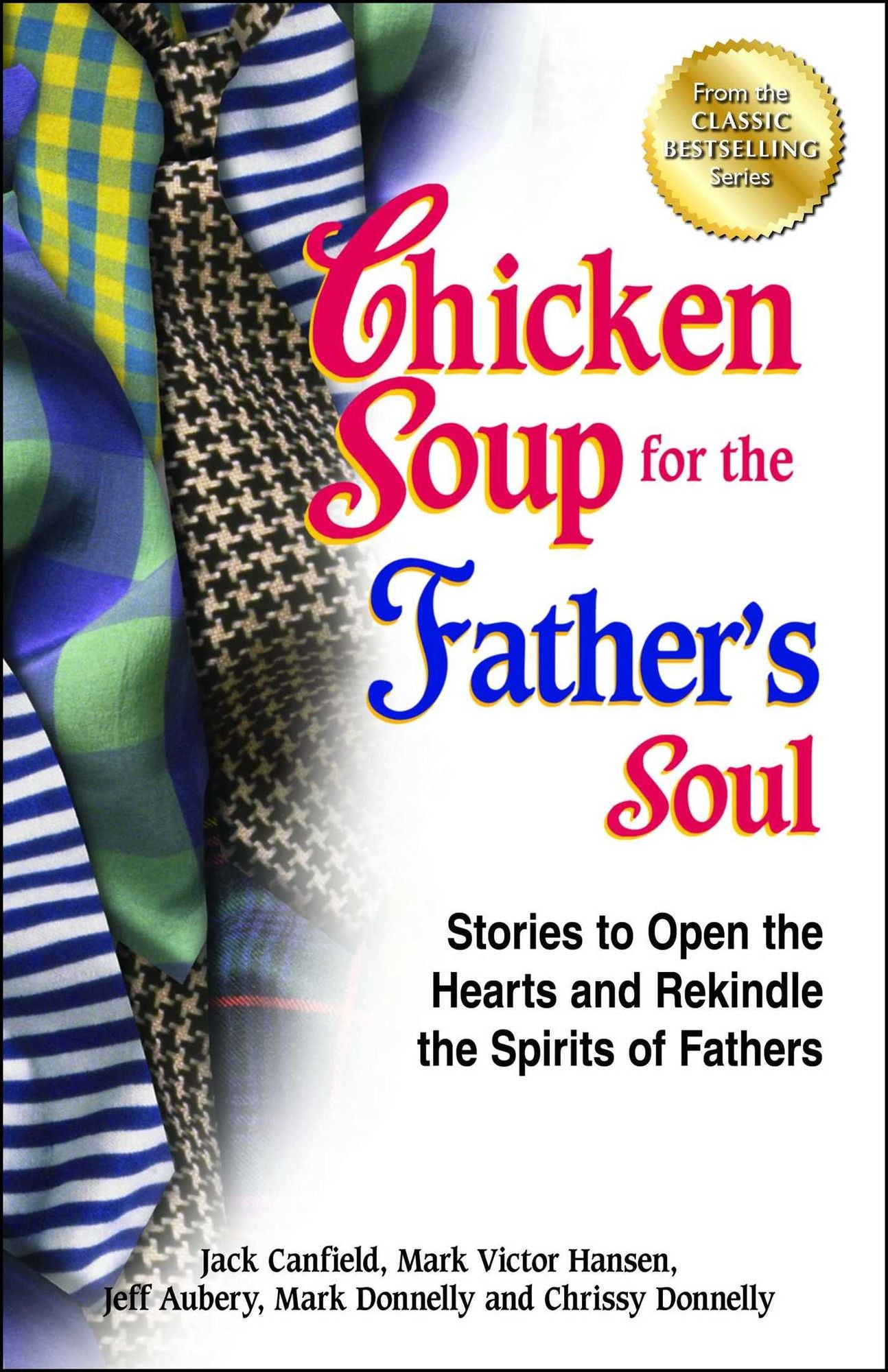 Chicken Soup for the Father's Soul: Stories to Open the Hearts and Rekindle the Spirits of Fathers