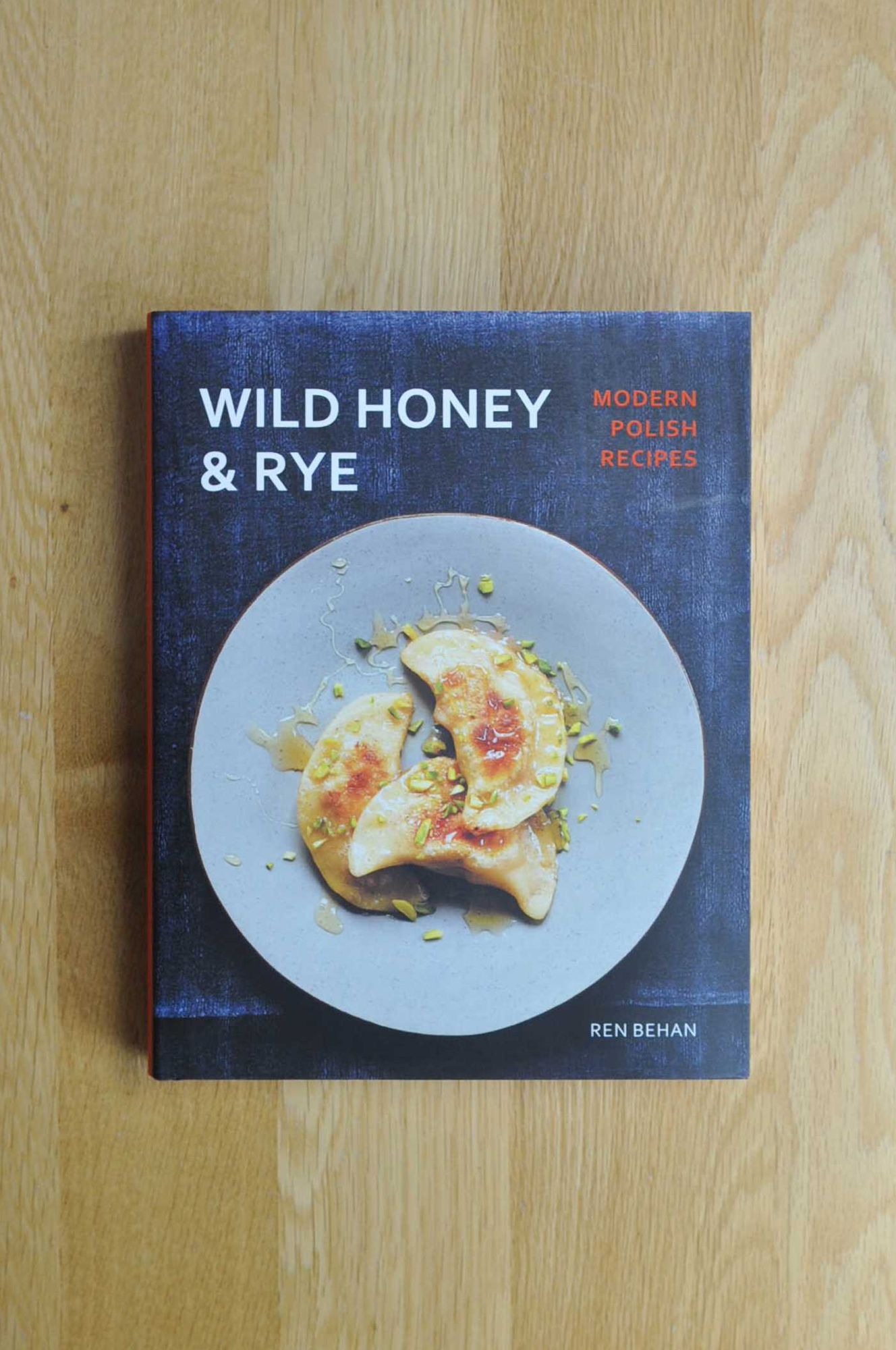 Wild Honey and Rye: Modern Polish Recipes