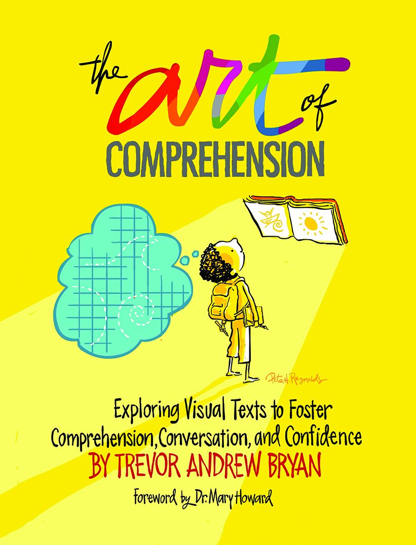 Art of Comprehension: Exploring Visual Texts to Foster Comprehension, Conversation, and Confidence