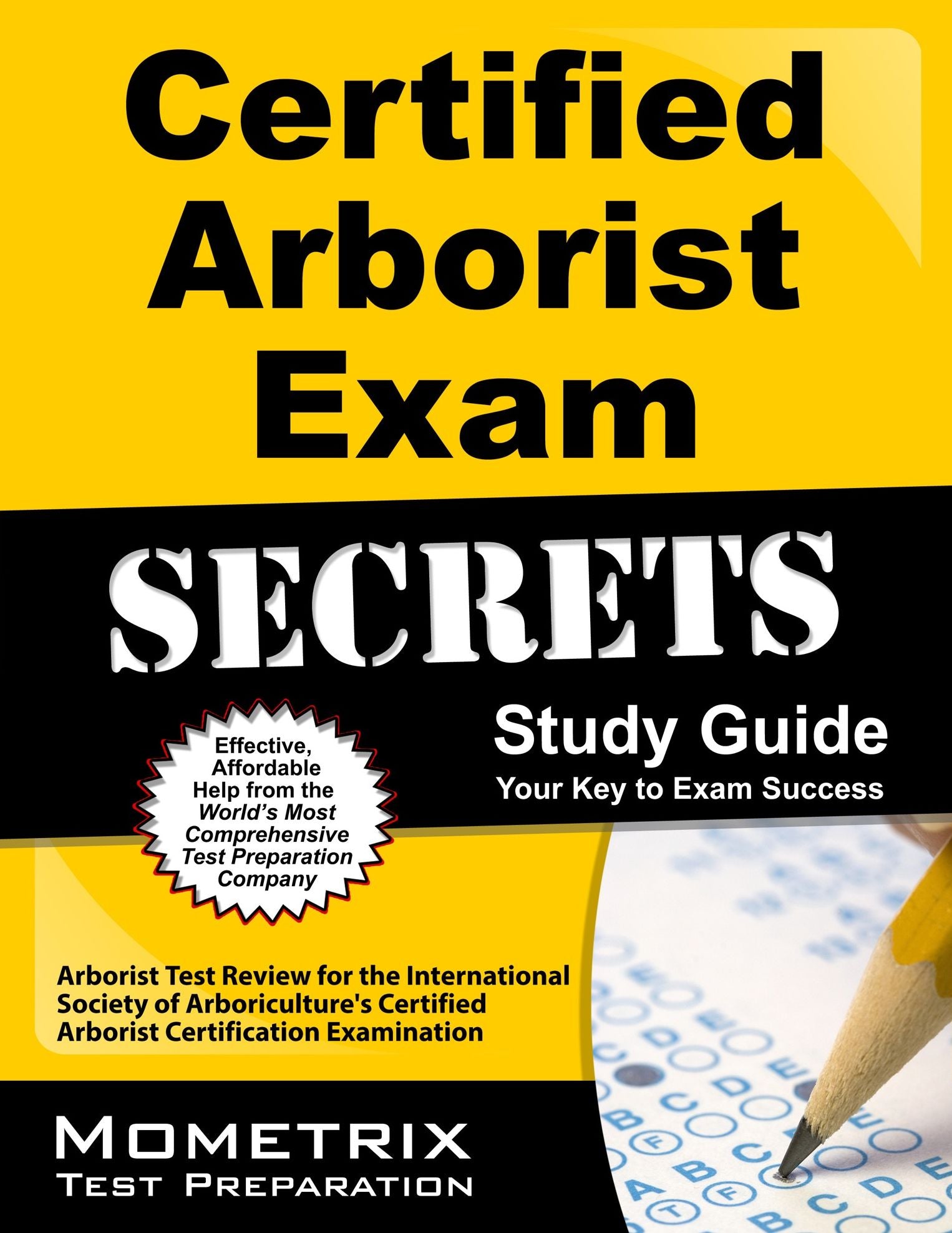 Certified Arborist Exam Secrets Study Guide: Arborist Test Review for the International Society of Arboriculture's Certified Arborist Certification Examination
