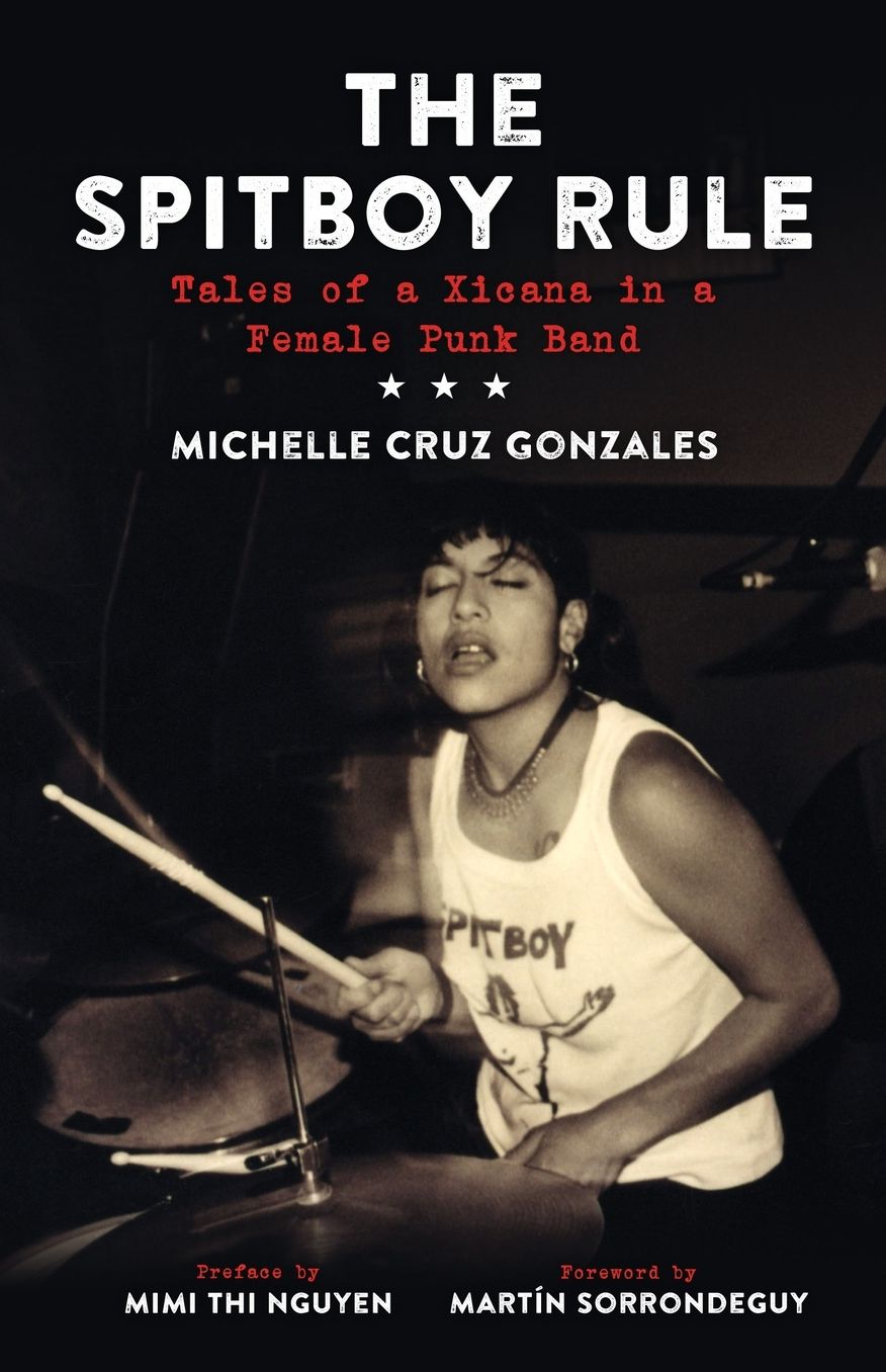Spitboy Rule: Tales of a Xicana in a Female Punk Band