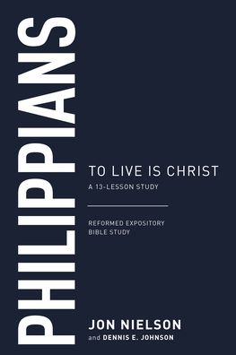 Philippians: To Live Is Christ