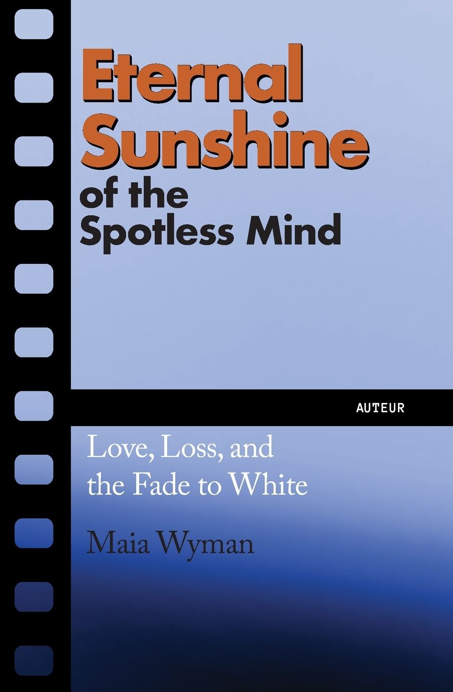 Eternal Sunshine of the Spotless Mind: Love, Loss and the Fade to White