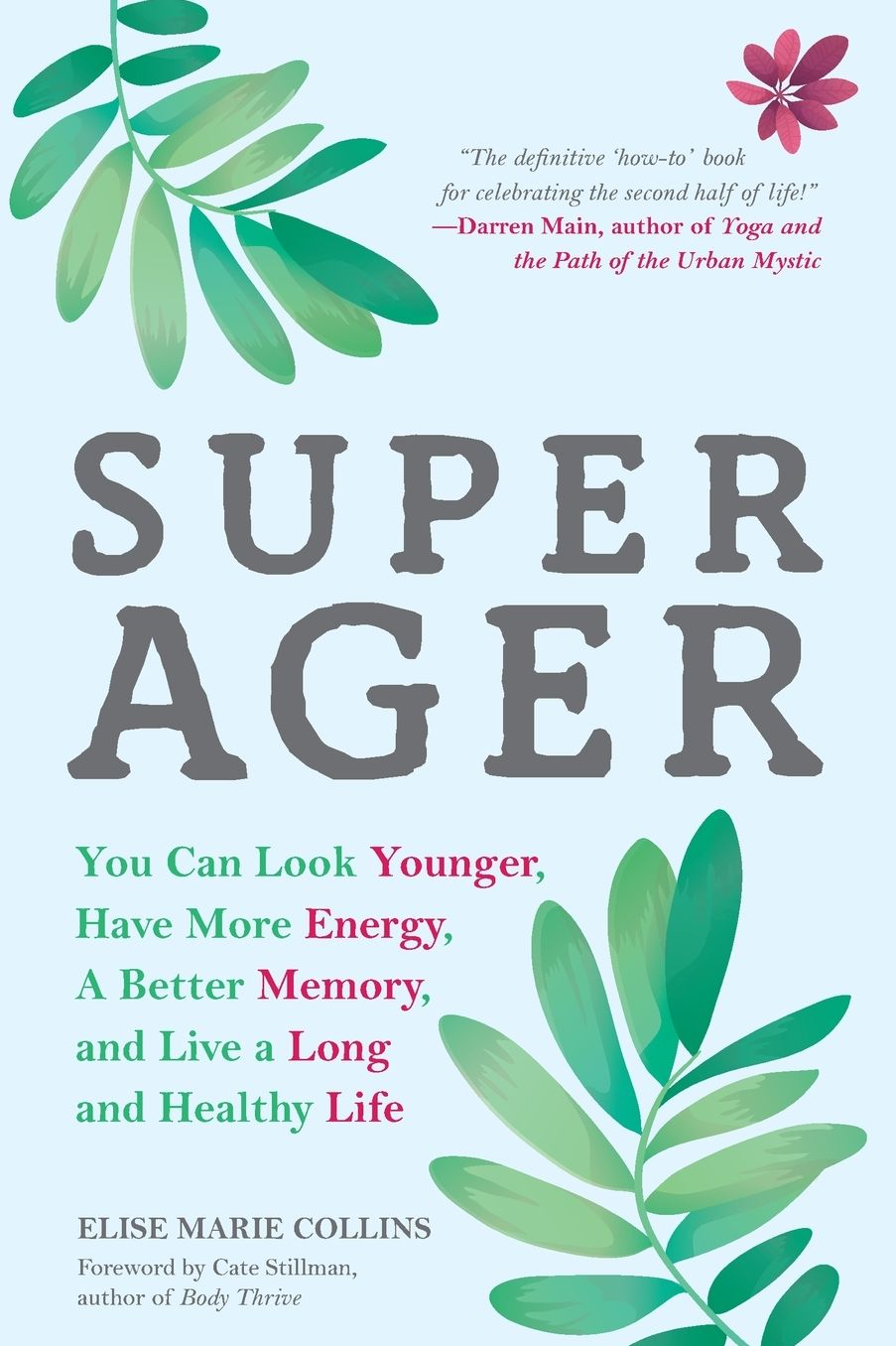 Super Ager: You Can Look Younger, Have More Energy, a Better Memory, and Live a Long and Healthy Life (Aging Healthy, Staying Young)