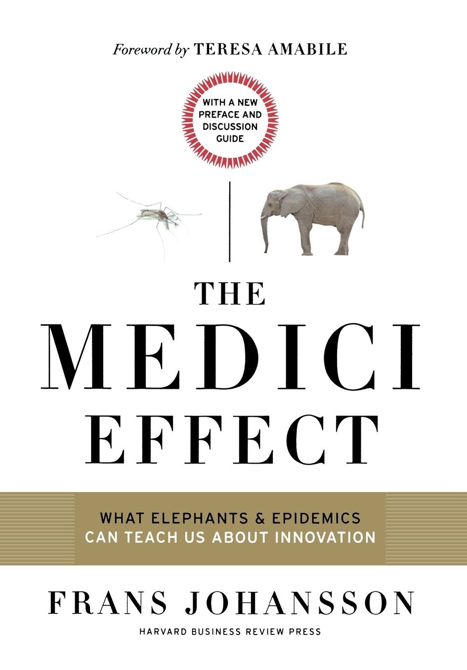 The Medici Effect, With a New Preface and Discussion Guide: What Elephants and Epidemics Can Teach Us About Innovation