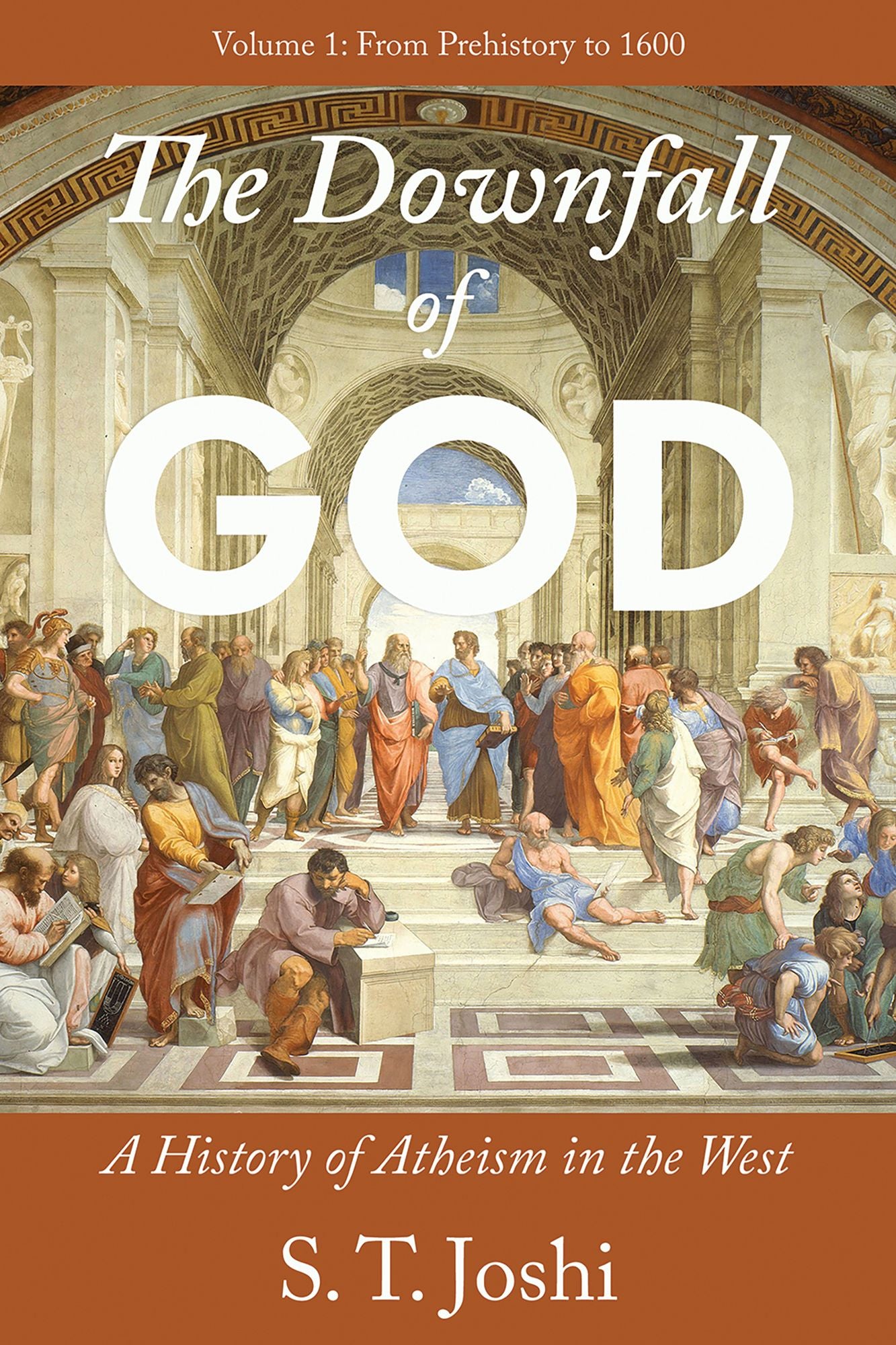 The Downfall of God: A History of Atheism in the West: From Prehistory to 1600 , vol. 1