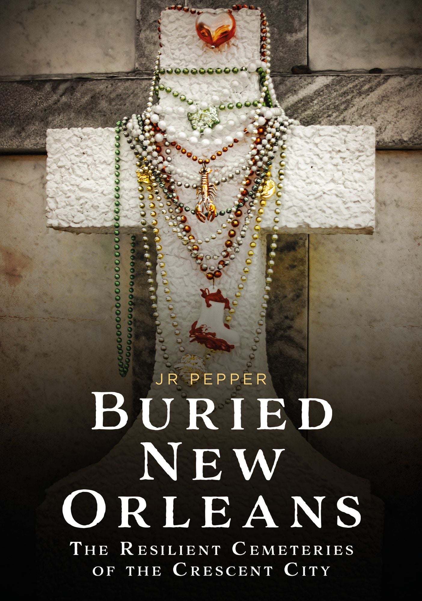 Buried New Orleans: The Resilient Cemeteries of the Crescent City