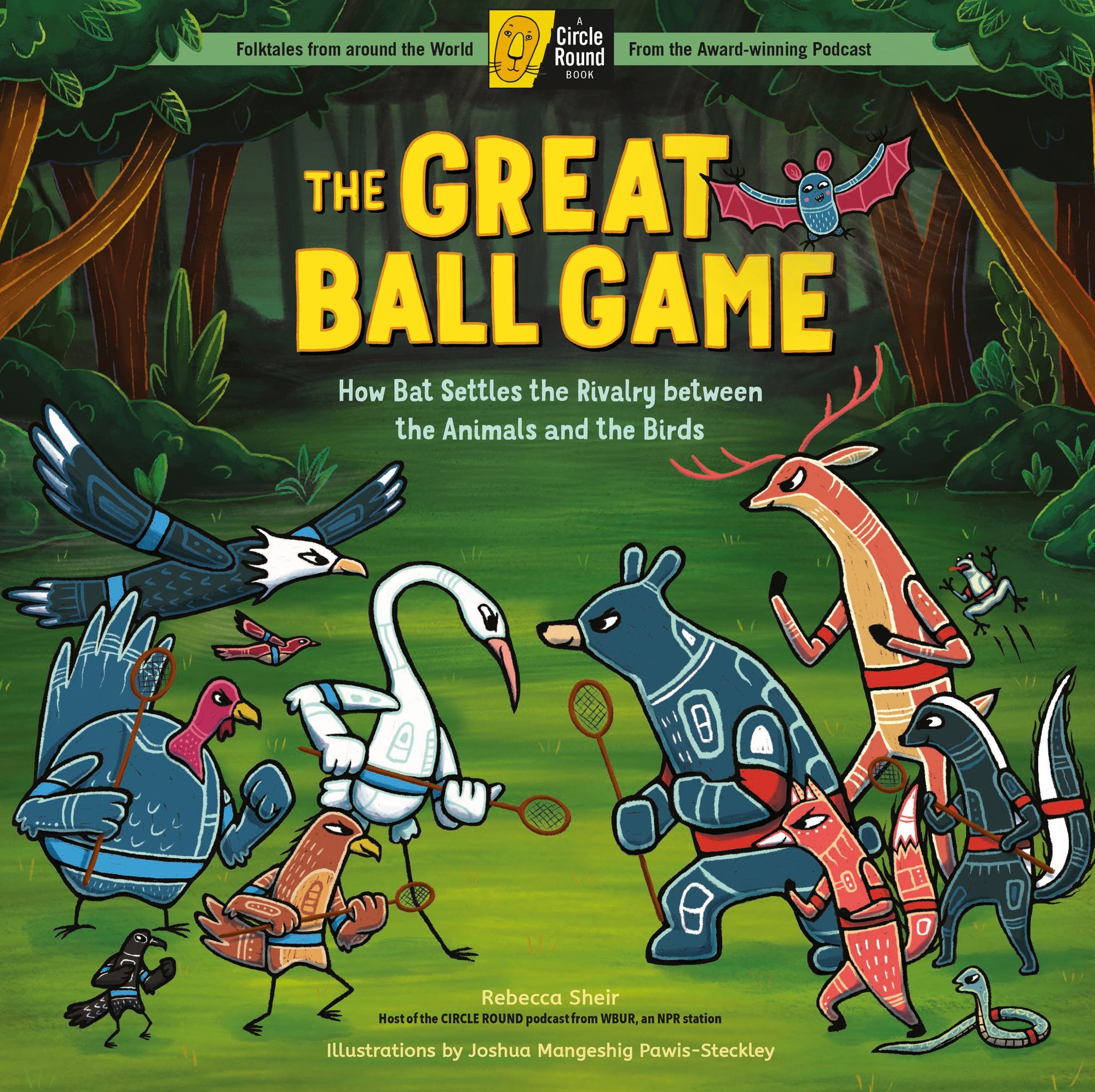 The Great Ball Game: How Bat Settles the Rivalry between the Animals and the Birds; A Circle Round Book