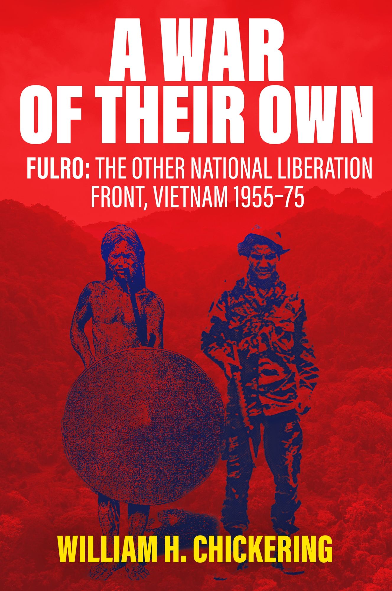 A War of Their Own: FULRO: The Other National Liberation Front, Vietnam 1955-75