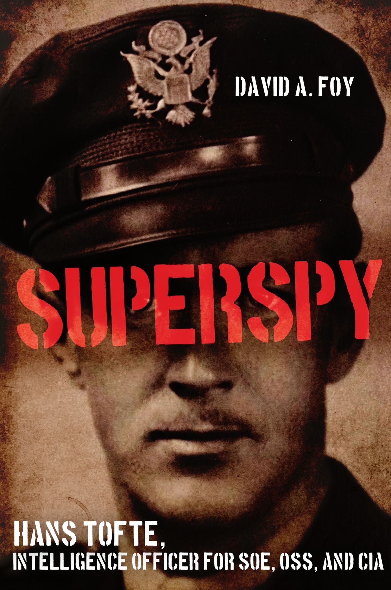 Superspy: Hans Tofte, Intelligence Officer for SOE, OSS, and CIA