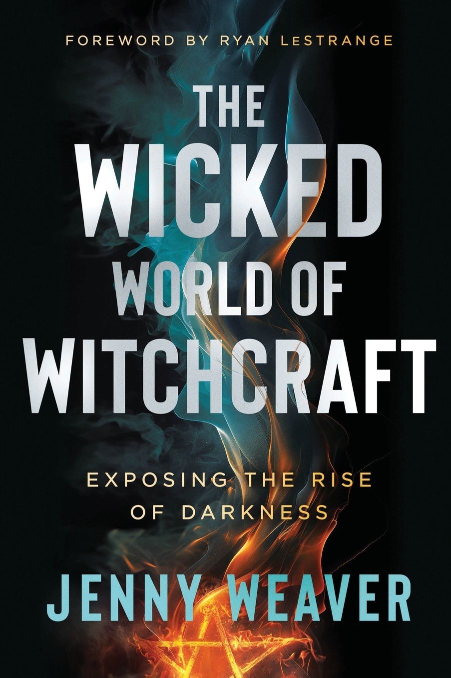The Wicked World of Witchcraft: Exposing the Rise of Darkness