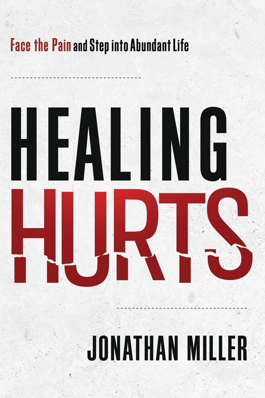 Healing Hurts: Face the Pain and Step into Abundant Life