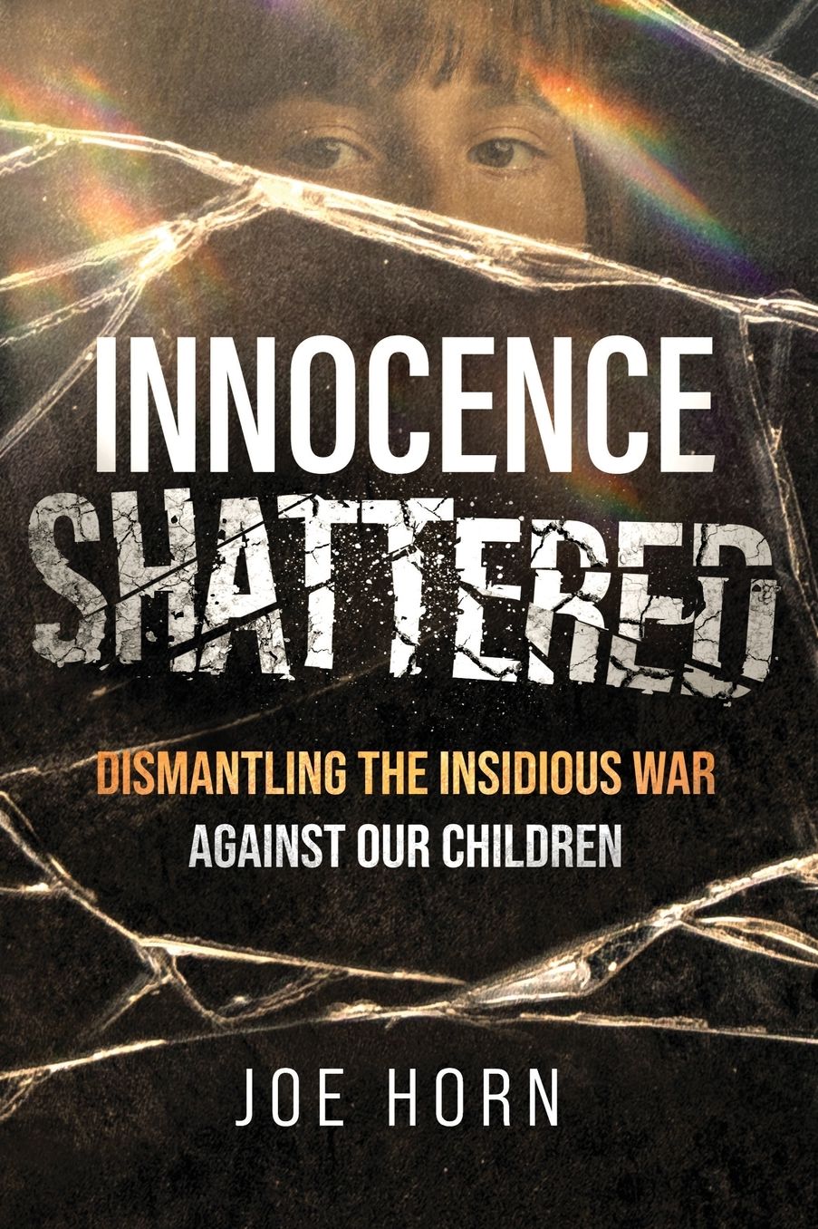 Innocence Shattered: Dismantling the Insidious War Against Our Children