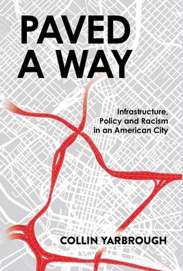 Paved a Way: Infrastructure, Race, and Policy in an American City