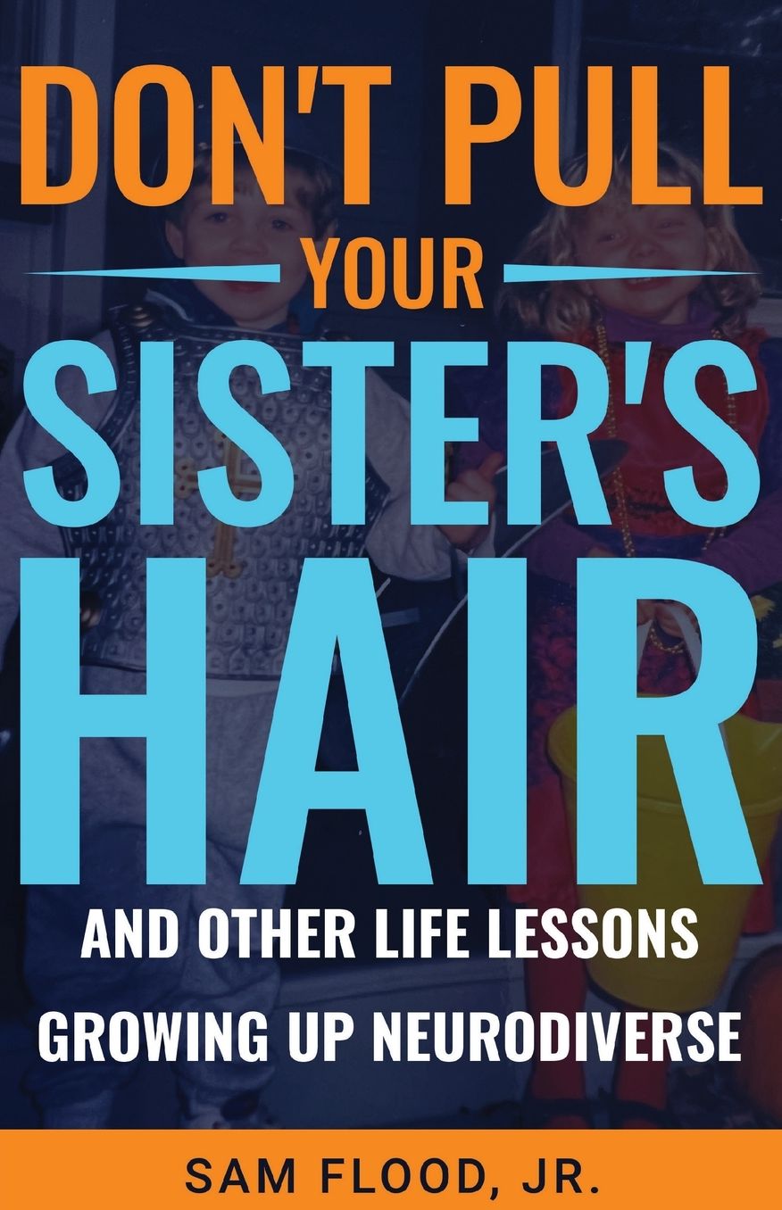 Don't Pull Your Sister's Hair: And Other Life Lessons Growing Up Neurodiverse