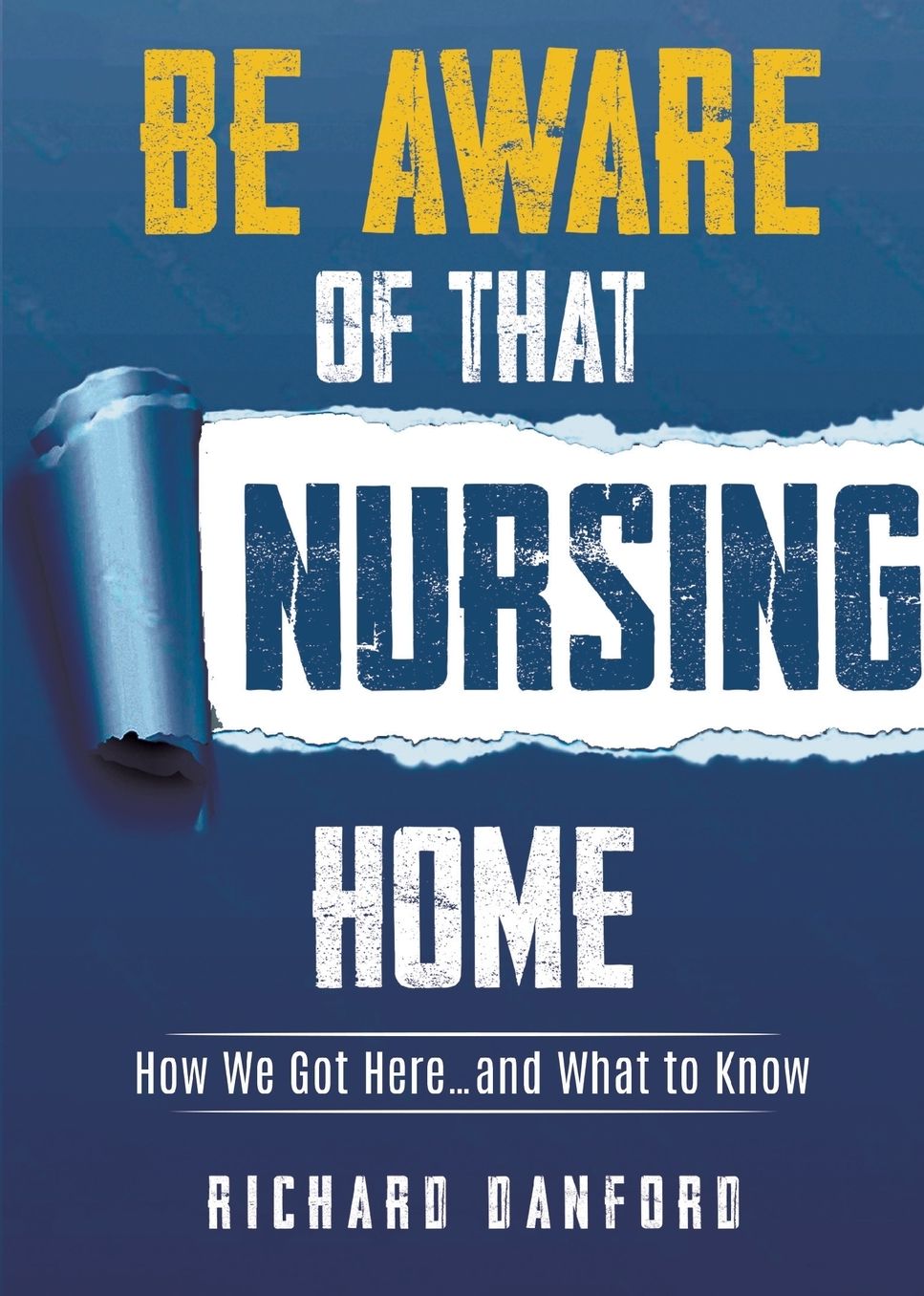 Be Aware of That Nursing Home: How We Got Here.and What to Know