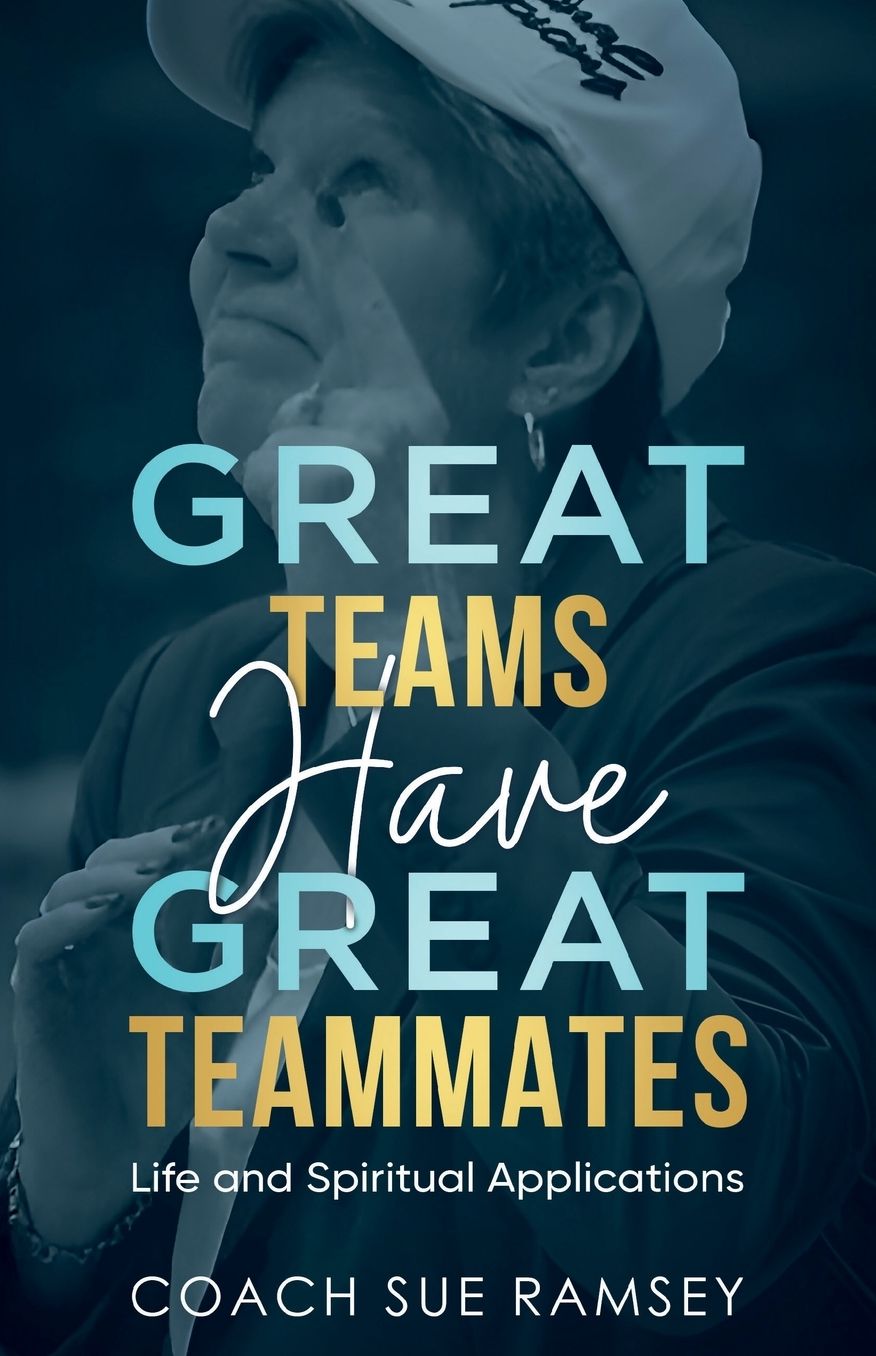 Great Teams Have Great Teammates: Life and Spiritual Applications