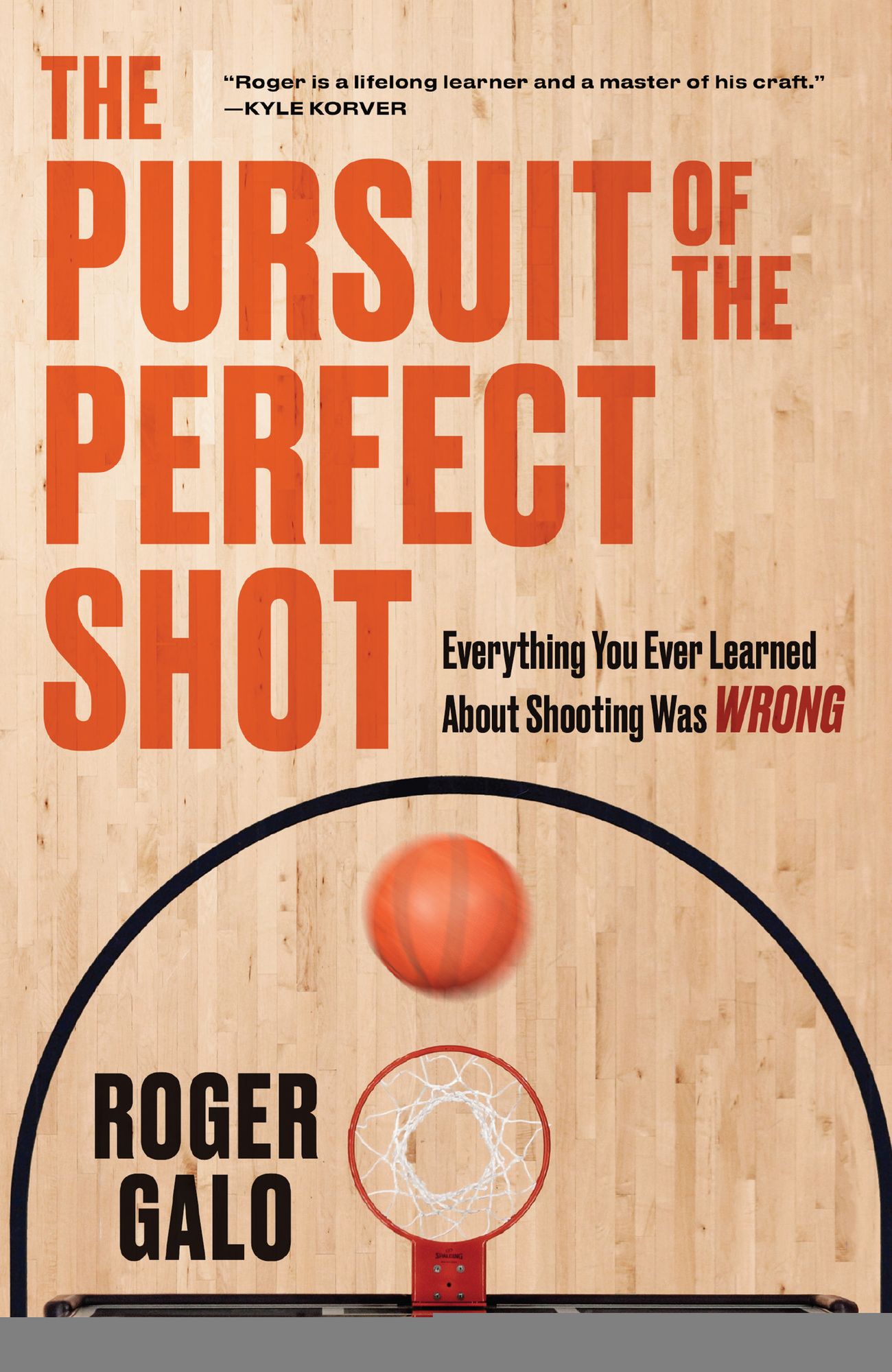 The Pursuit of the Perfect Shot: Everything You Ever Learned About Shooting Was WRONG