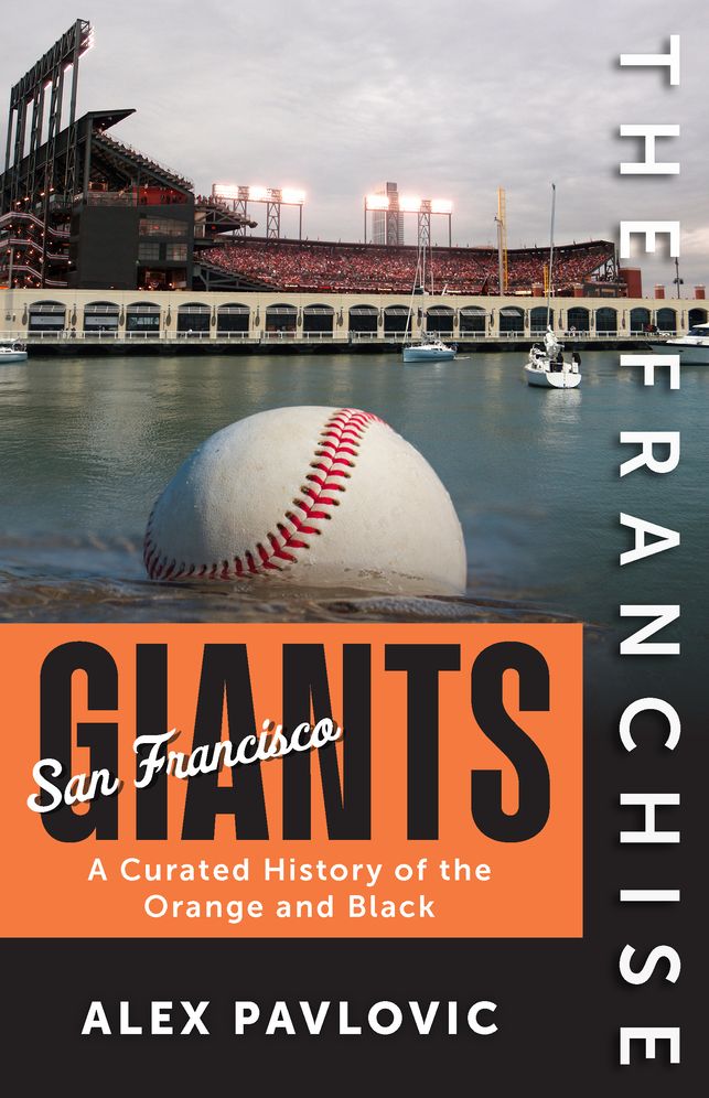 The Franchise: San Francisco Giants: A Curated History of the Orange and Black