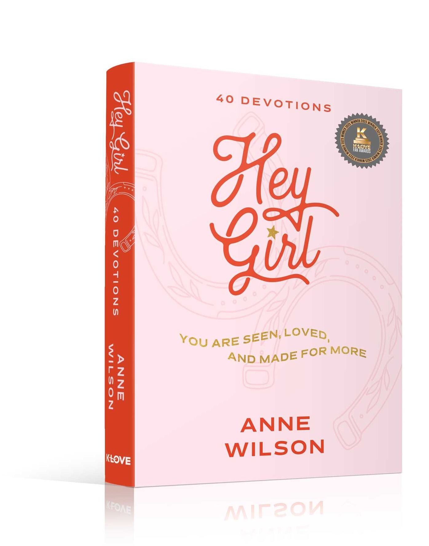 Hey Girl: You Are Seen, Loved, and Made for More-40 Devotions