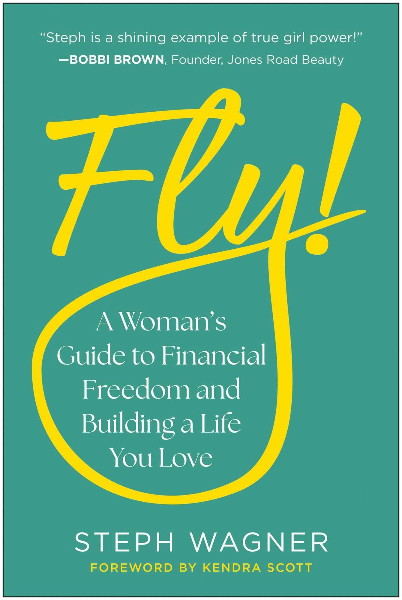 Fly!: A Woman's Guide to Financial Freedom and Building a Life You Love