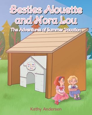 Besties Alouette and Nora Lou: The Adventures of Summer Vacation