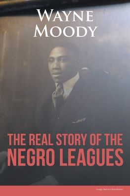 The Real Story of The Negro Leagues