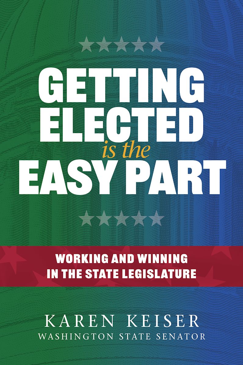 Getting Elected is the Easy Part: Working and Winning in the State Legislature