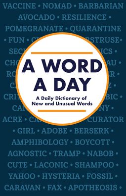 A Word a Day: A Daily Dictionary of New and Unusual Words