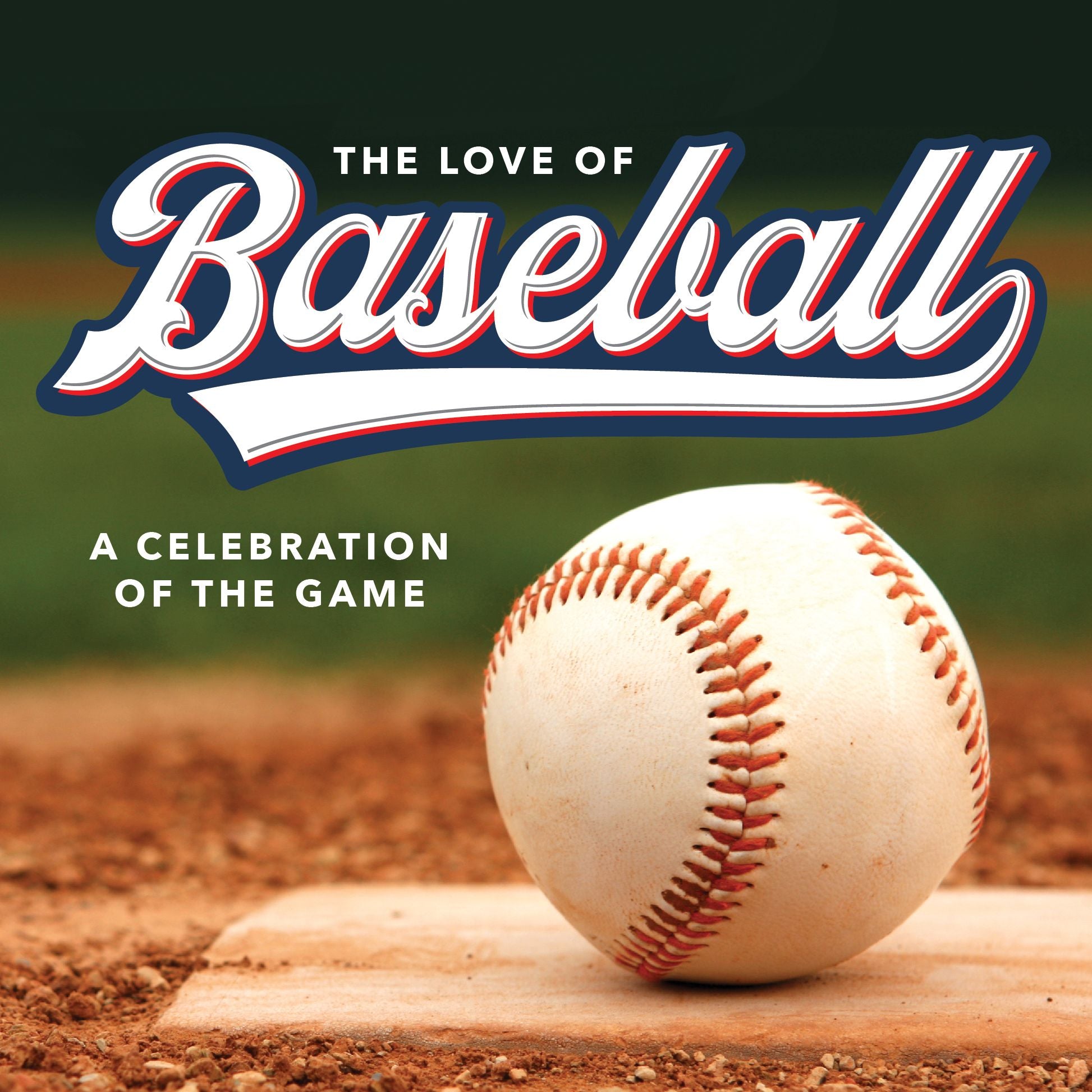 Love of Baseball: A Celebration of the Game