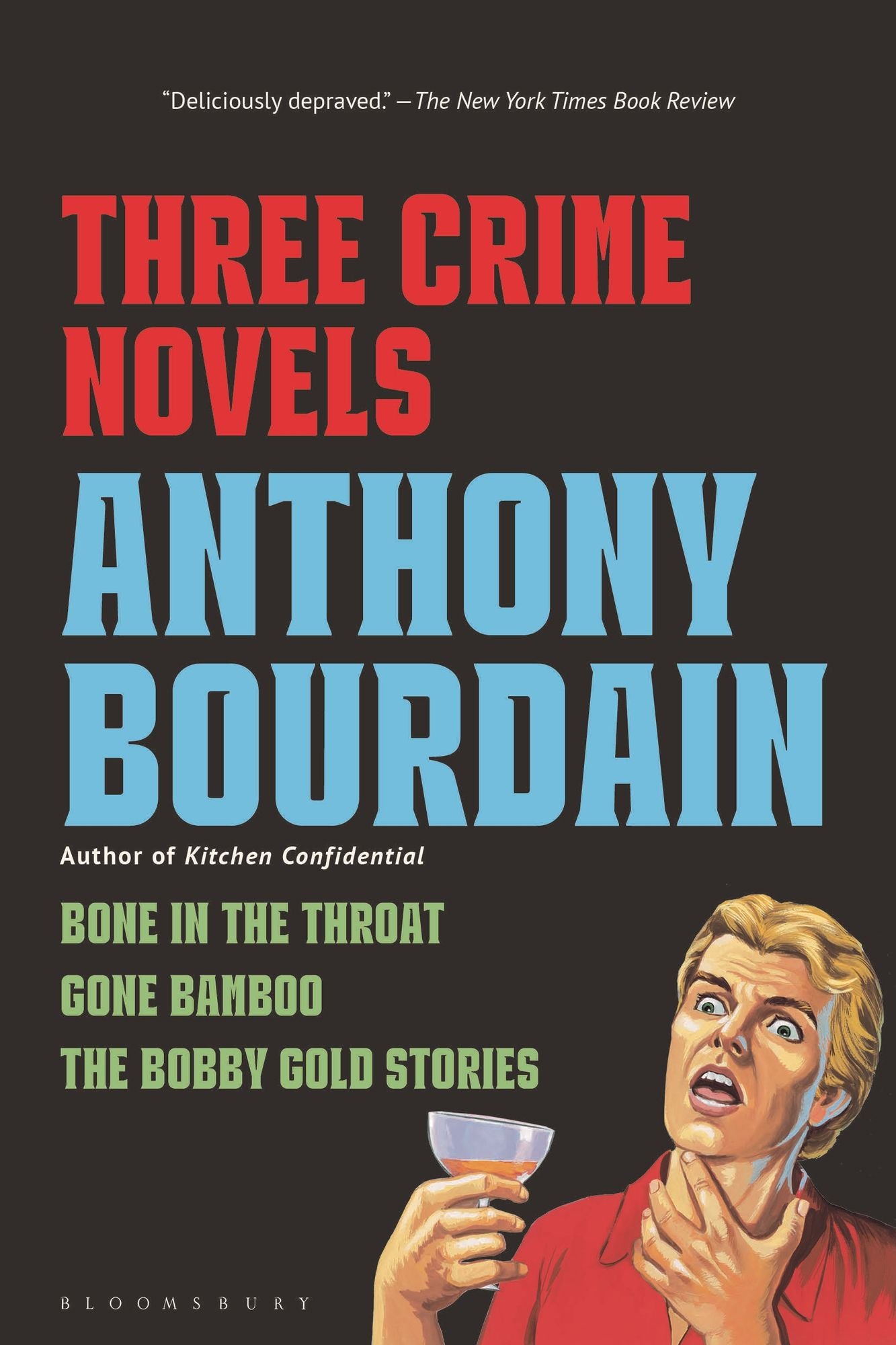 Three Crime Novels by Anthony Bourdain: Bone in the Throat, Gone Bamboo, and The Bobby Gold Stories