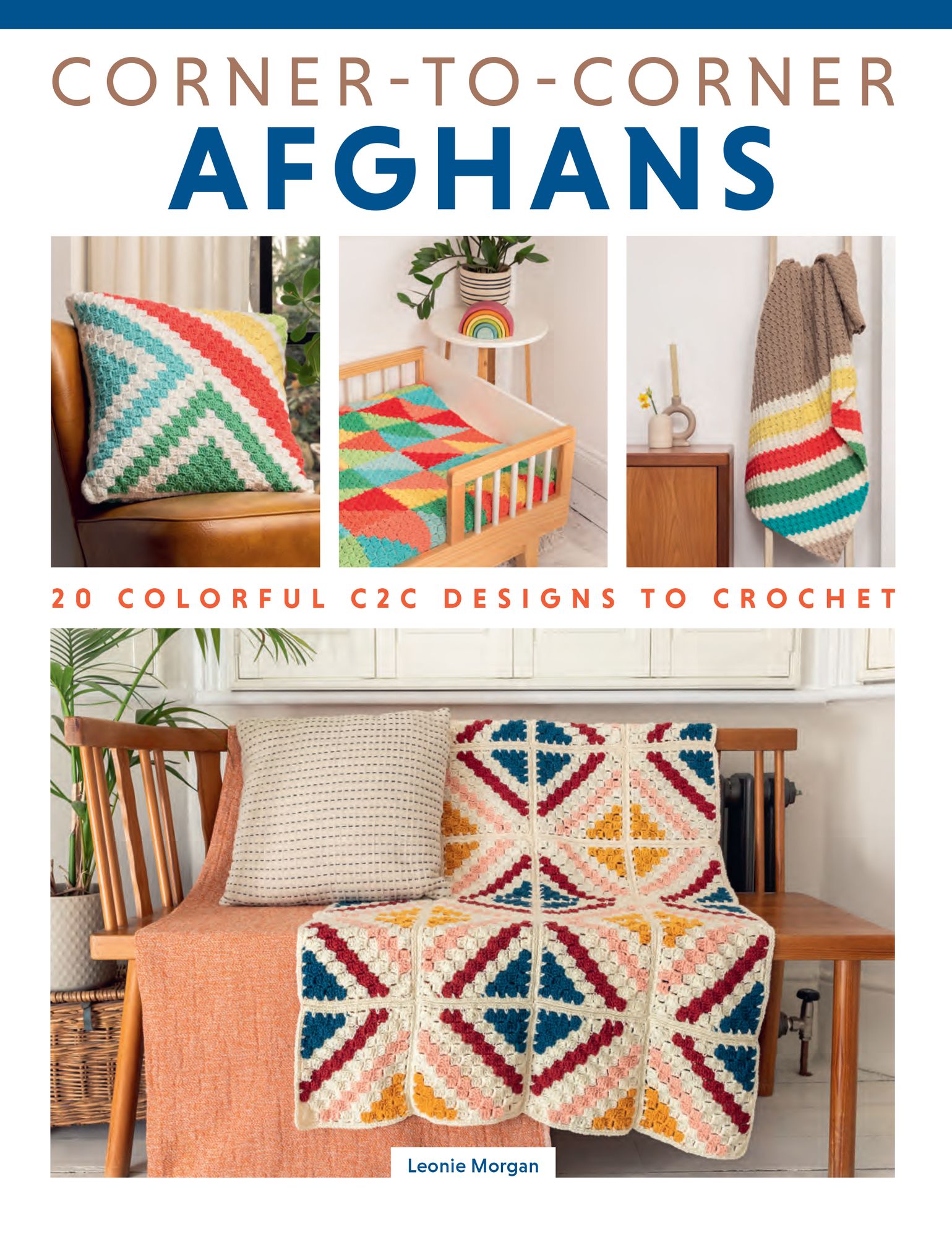 Corner-to-Corner Afghans: 20 Colorful C2C Designs to Crochet