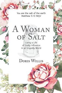 A Woman of Salt: Living a Life of Godly Influence in an Ungodly World