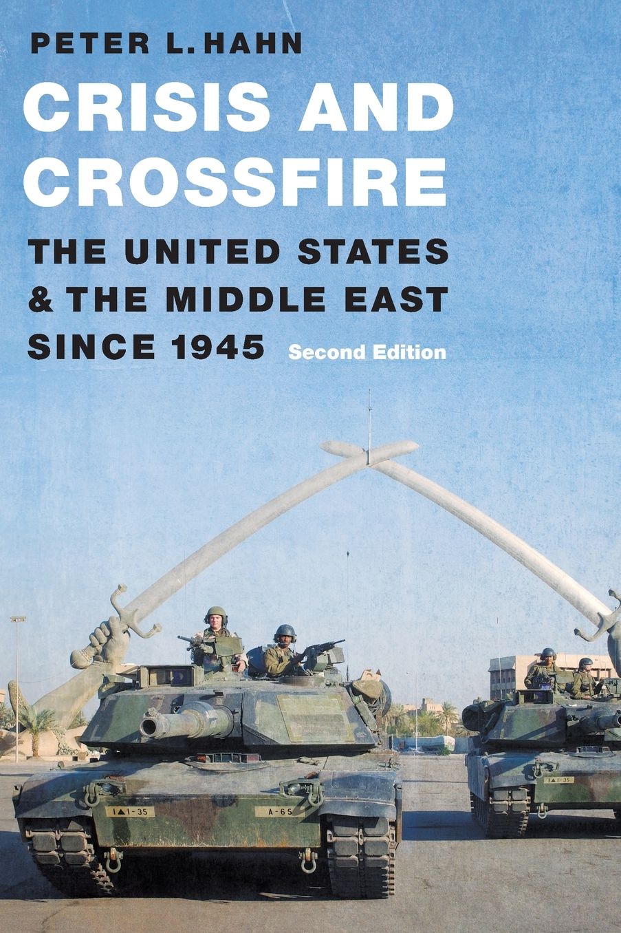 Crisis and Crossfire: The United States and the Middle East Since 1945