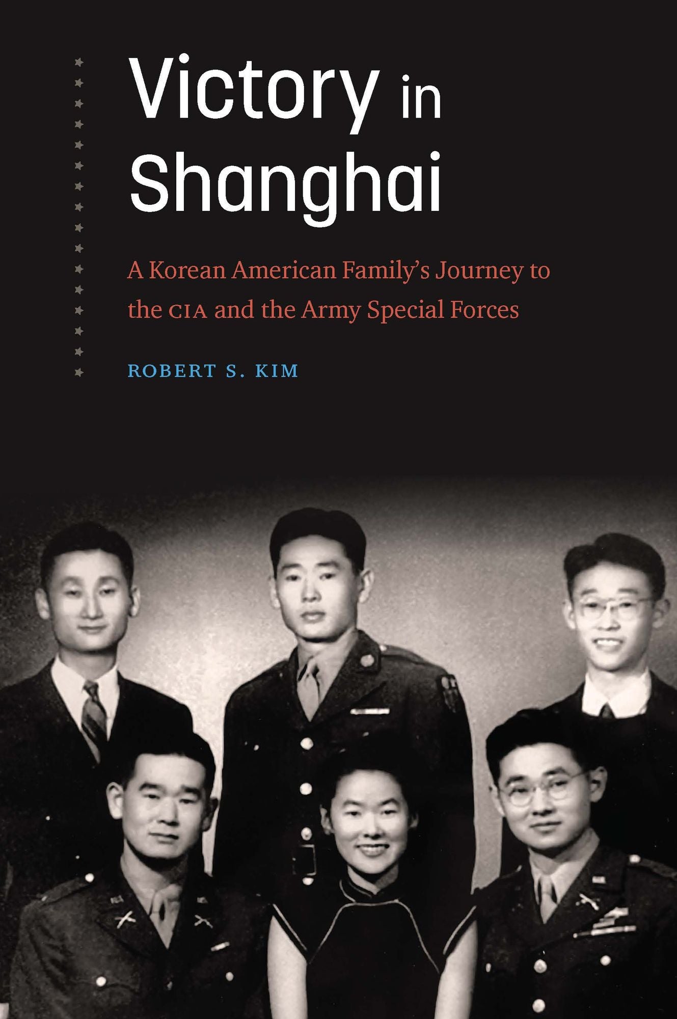 Victory in Shanghai: A Korean American Family's Journey to the CIA and the Army Special Forces