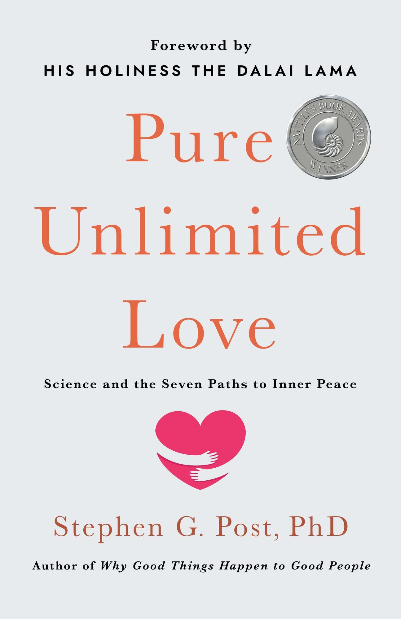 Pure Unlimited Love: Science and the Seven Paths to Inner Peace