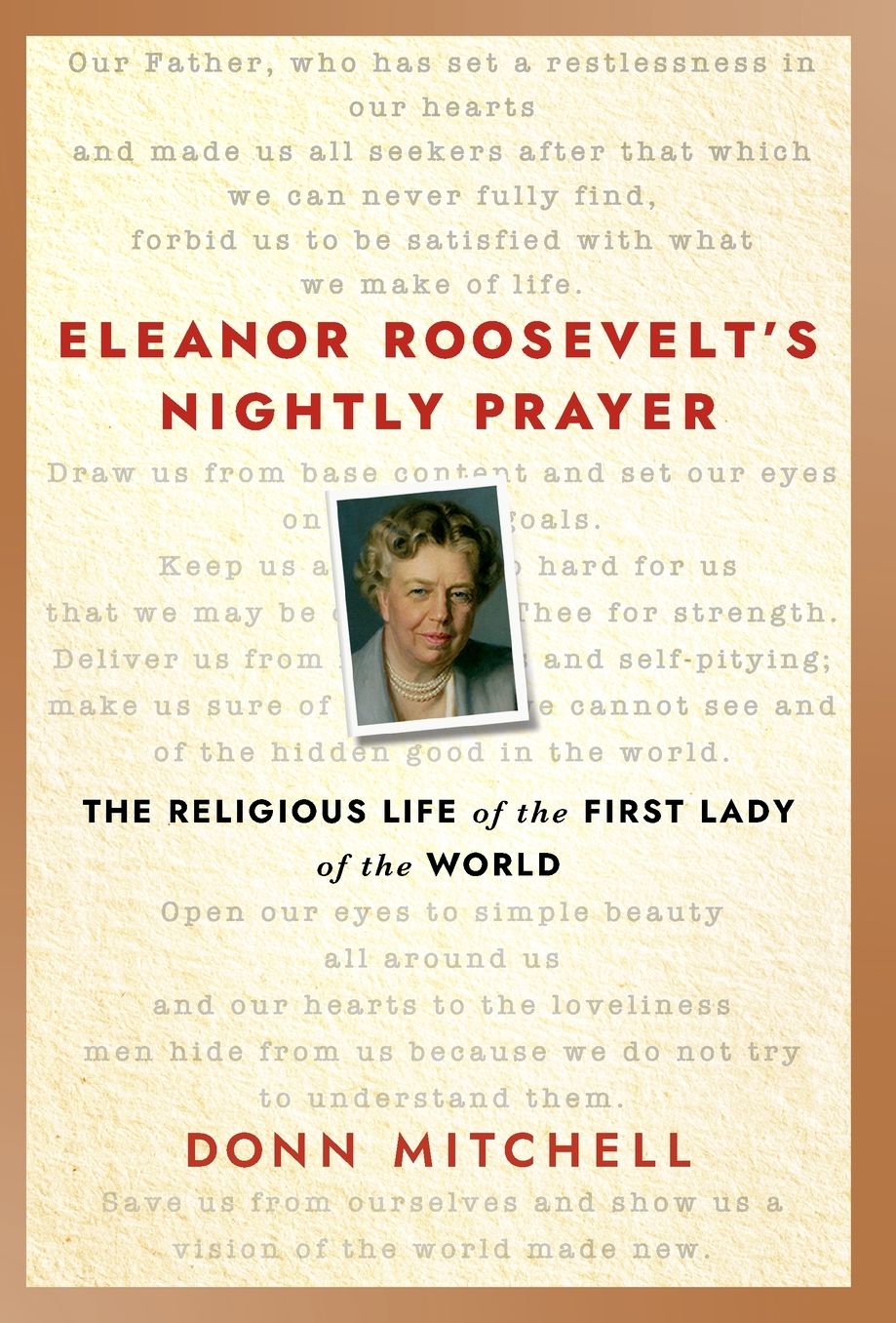 Eleanor Roosevelt's Nightly Prayer: The Religious Life of the First Lady of the World