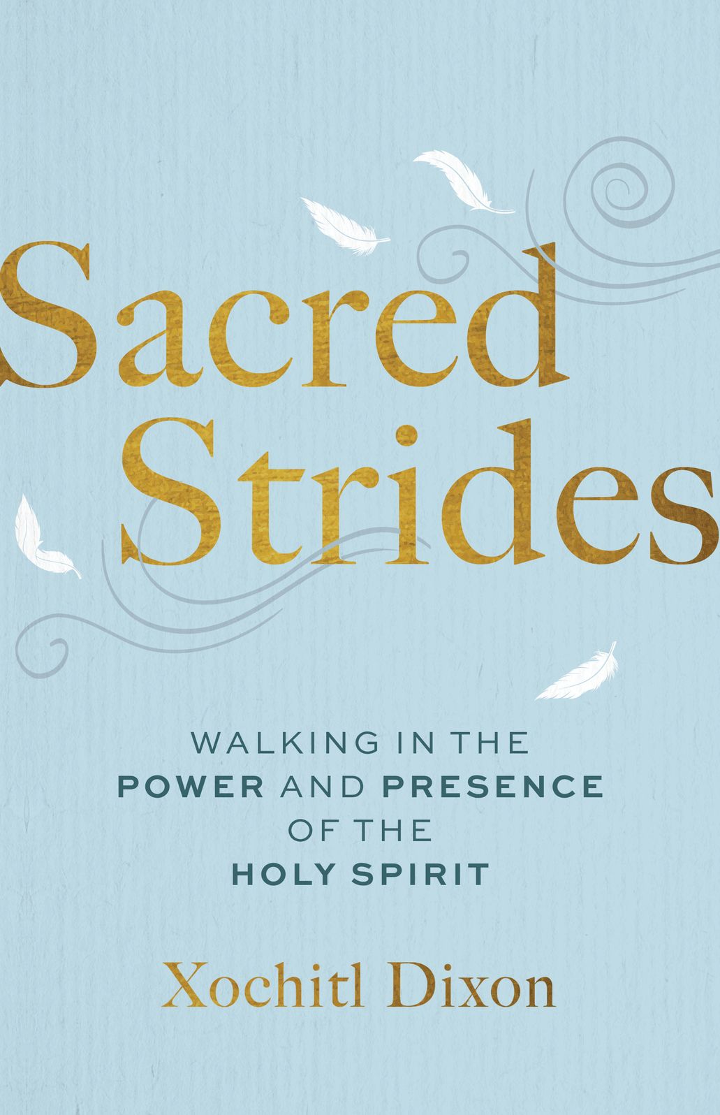 Sacred Strides: Walking in the Power and Presence of the Holy Spirit