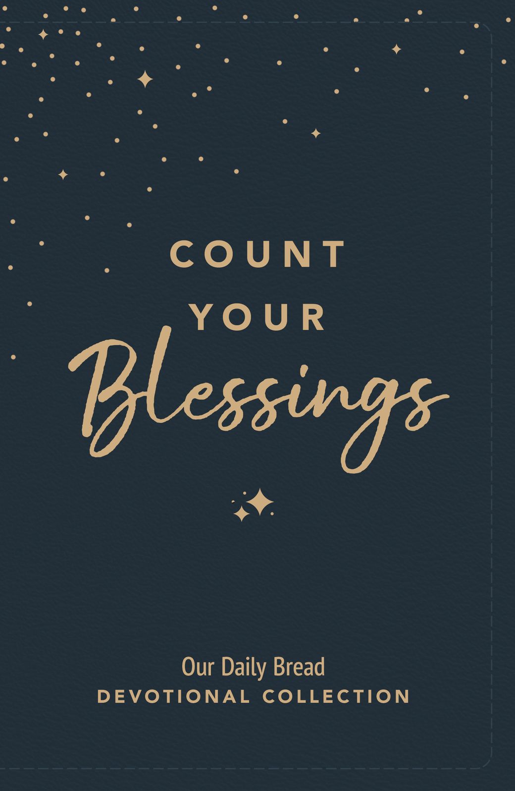 Count Your Blessings: Our Daily Bread Devotional Collection