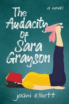 The Audacity of Sara Grayson: A Novel