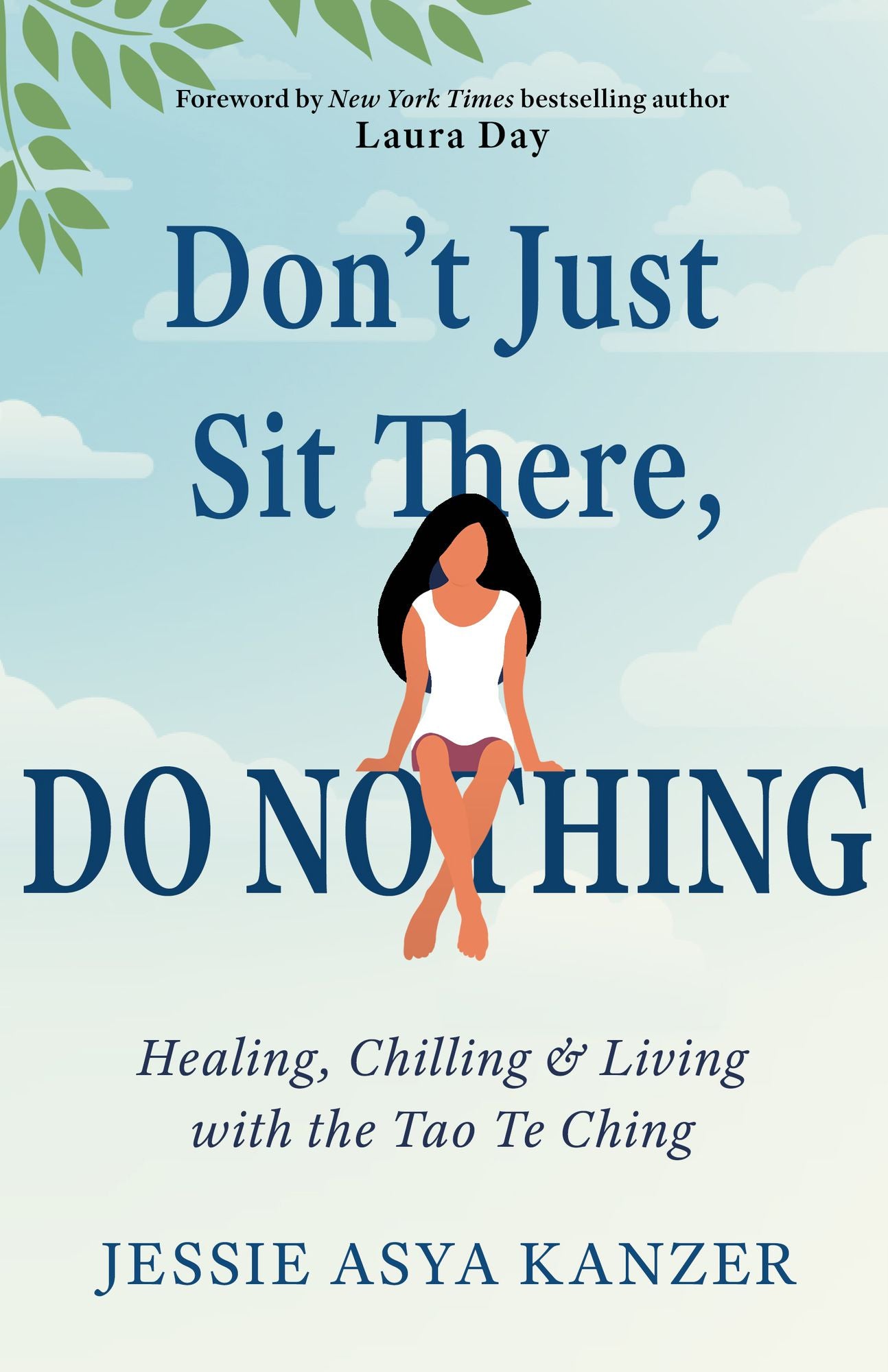 Don't Just Sit There, DO NOTHING: Healing, Chilling, and Living with the Tao Te Ching