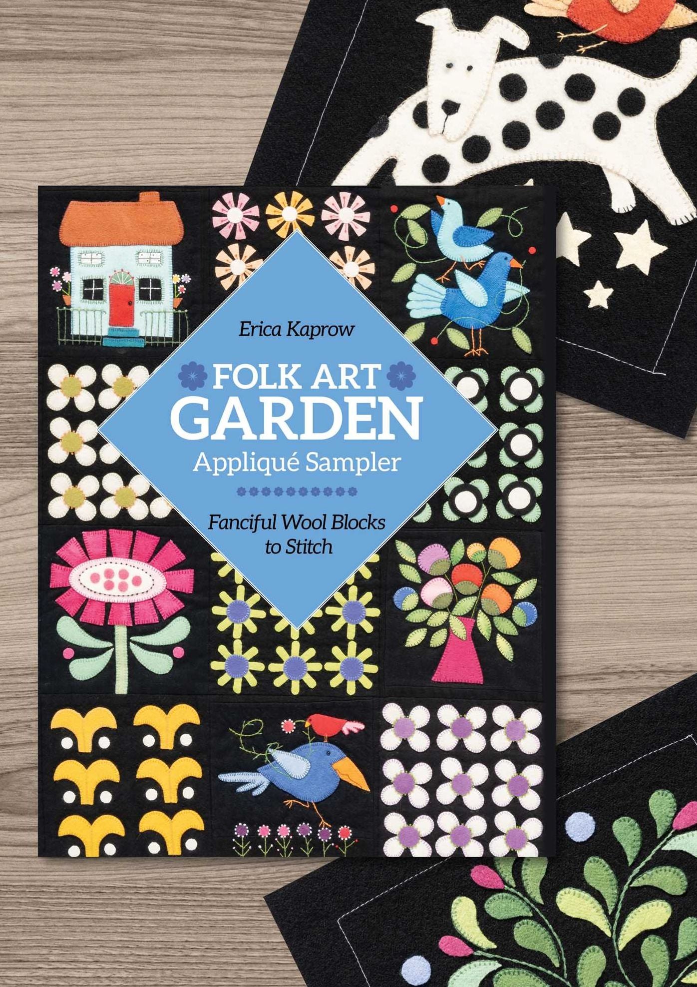 Folk Art Garden Appliqué Sampler: Fanciful Wool Blocks to Stitch