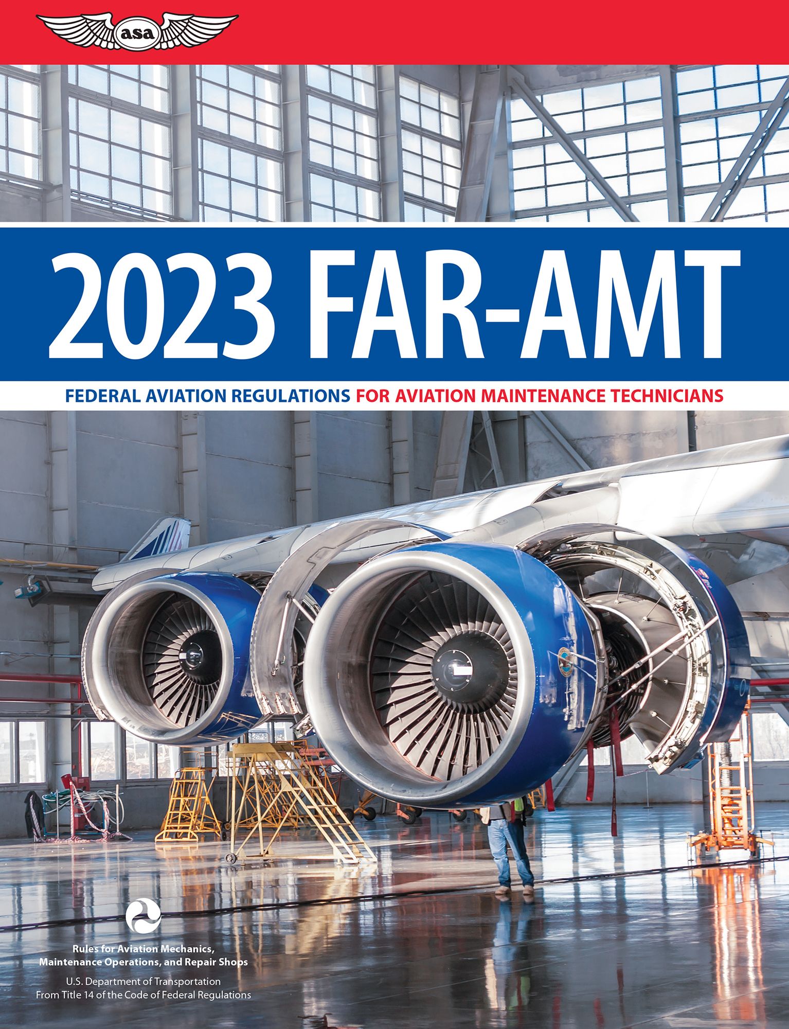 FAR-AMT 2023: Federal Aviation Regulations for Aviation Maintenance Technicians