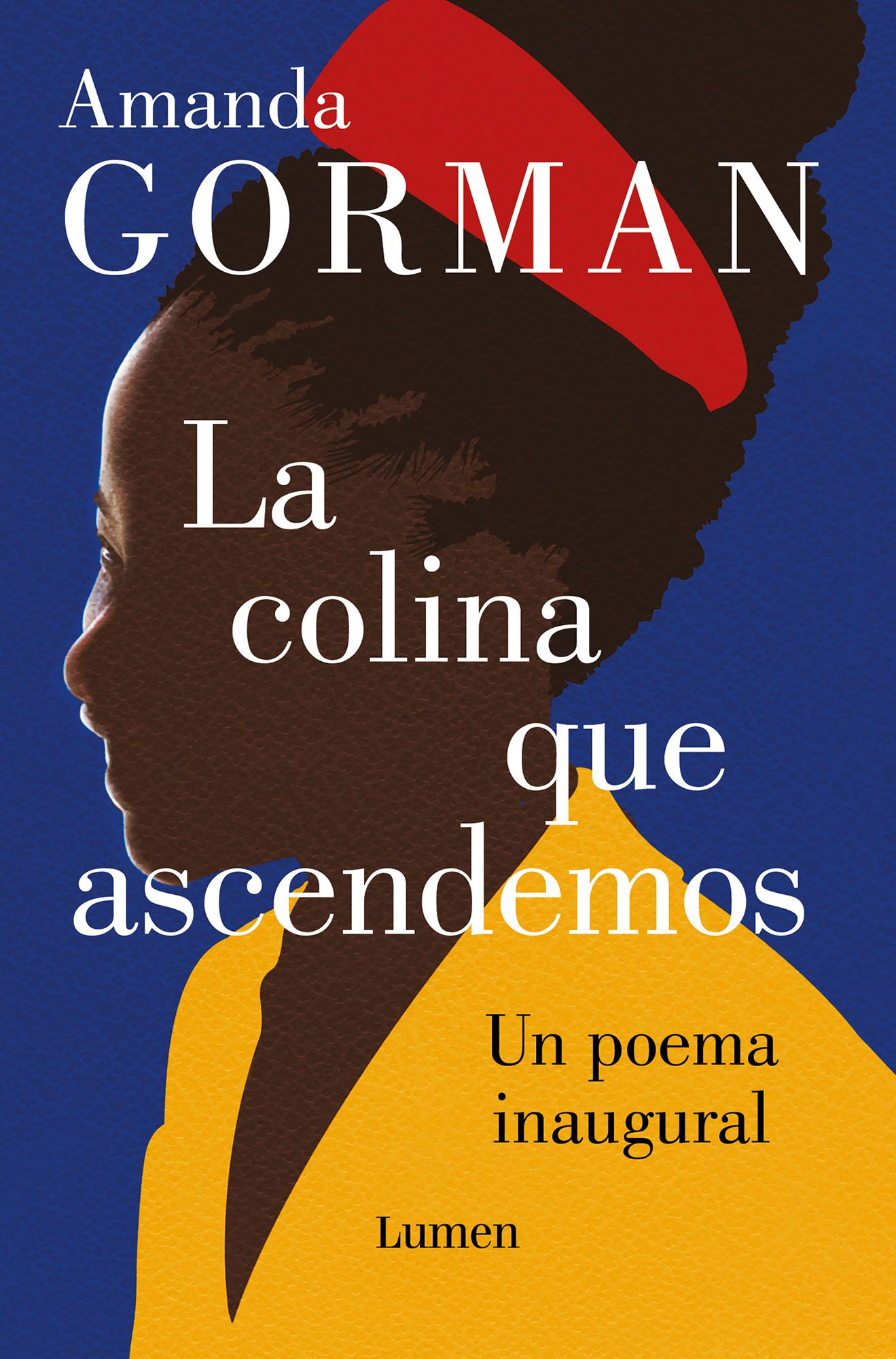 La colina que ascendemos: Un poema inaugural / The Hill We Climb: An Inaugural Poem for the Country: Bilingual Books