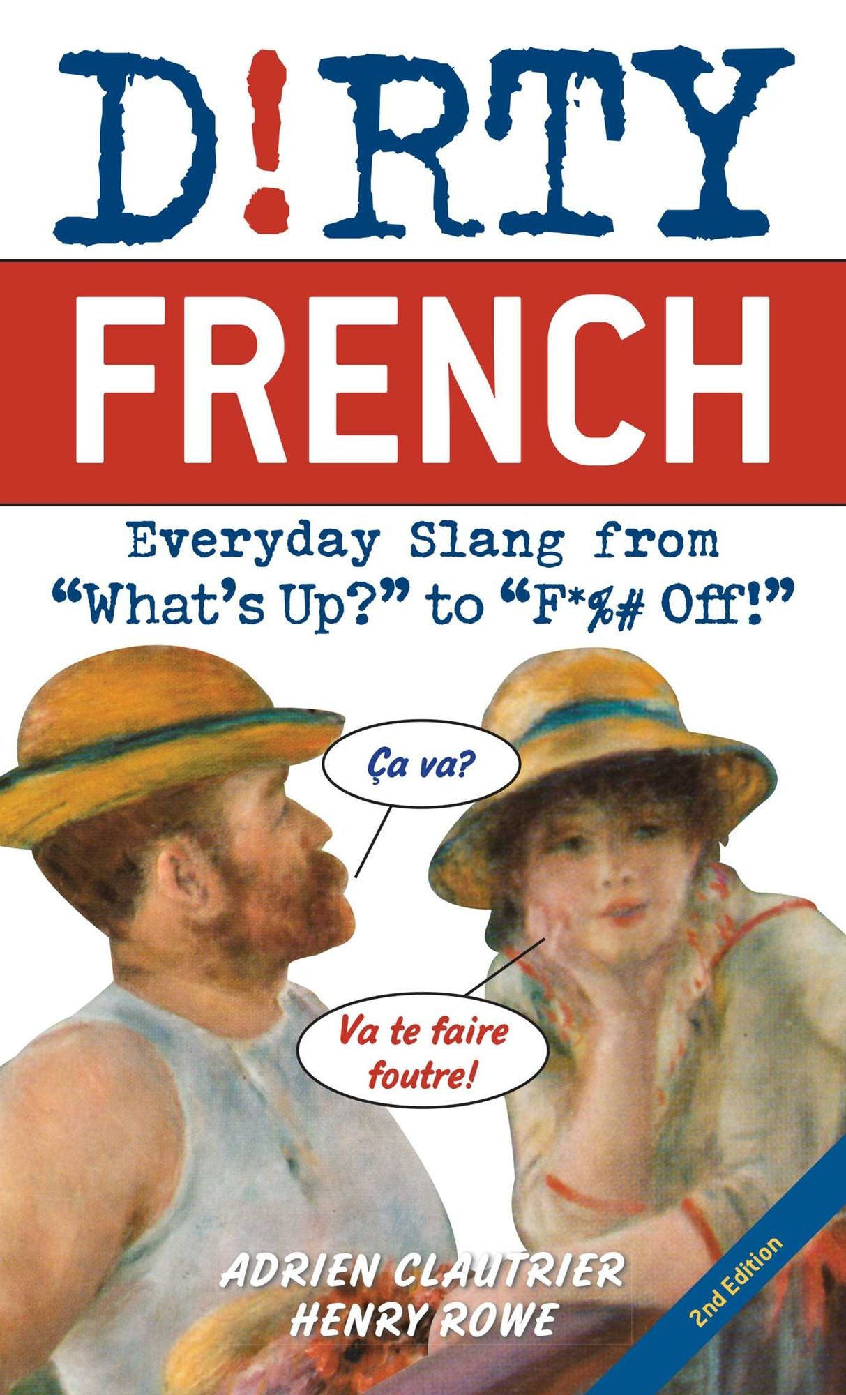 Dirty French: Everyday Slang from What's Up? to F*%# Off!