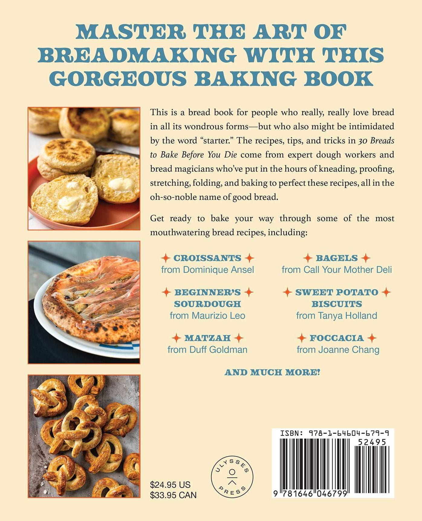 30 Breads to Bake Before You Die: The World's Best Sourdough, Croissants, Focaccia, Bagels, Pita, and More from Your Favorite Bakers (Including Dominique Ansel, Duff Goldman, and Deb Perelman)