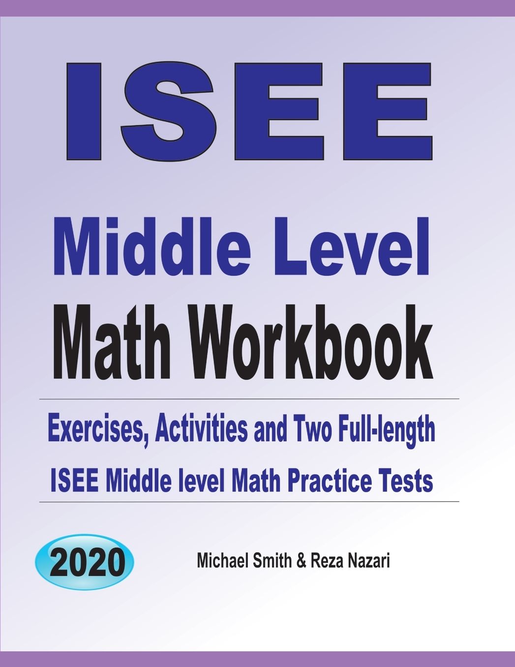 ISEE Middle Level Math Workbook: Math Exercises, Activities, and Two Full-Length ISEE Middle Level Math Practice Tests