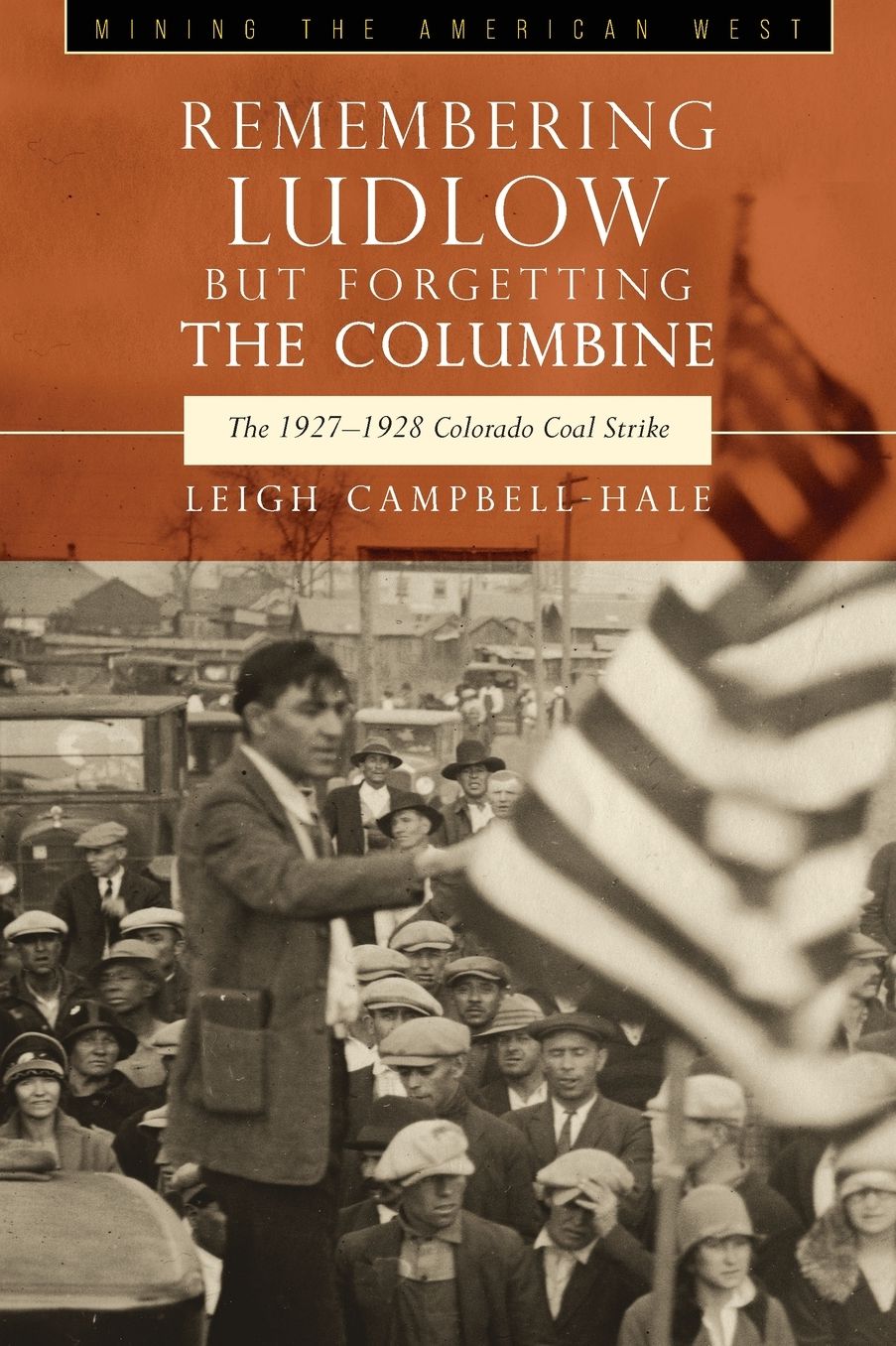 Remembering Ludlow but Forgetting the Columbine: The 1927-1928 Colorado Coal Strike